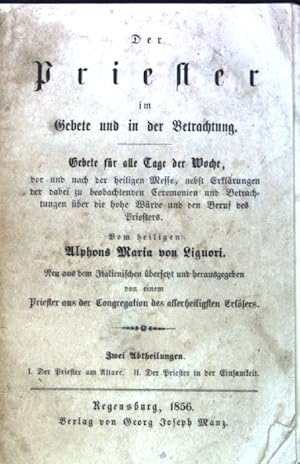 Seller image for Der Priester im Gebete und in der Betrachtung: Gebete fr alle Tage der Woche, vor und nach der heutigen Messe; for sale by books4less (Versandantiquariat Petra Gros GmbH & Co. KG)