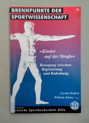 Kinder auf der Straße. Bewegung zwischen Begeisterung und Bedrohung (Brennpunkte der Sportwissens...