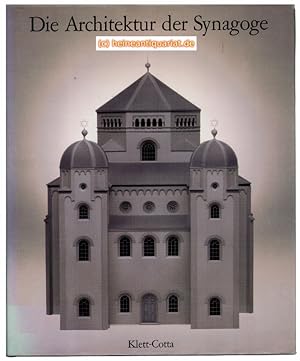 Die Architektur der Synagoge. Mit Beiträgen von Harald Hammer - Schenk, Georg Heuberger, Hilmar H...
