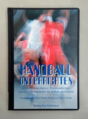 Handball unterrichten: Unterrichtseinheiten, Trainingsformen und Stundenbeispiele für Schule und ...