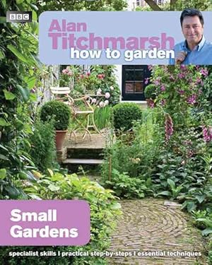 Image du vendeur pour Alan Titchmarsh How to Garden: Small Gardens (Paperback) mis en vente par Grand Eagle Retail