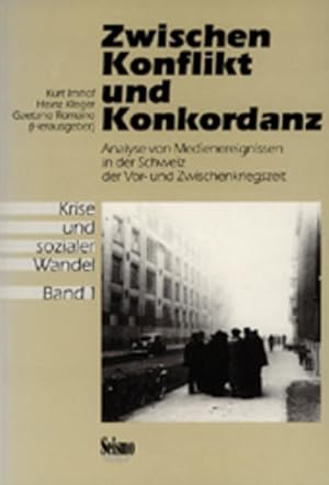 Bild des Verkufers fr Zwischen Konflikt und Konkordanz. Analyse von Medienereignissen in der Schweiz der Vor- und Zwischenkriegszeit. (=Krise und sozialer Wandel, Bd. 1). zum Verkauf von Wissenschaftl. Antiquariat Th. Haker e.K