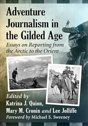 Bild des Verkufers fr Adventure Journalism in the Gilded Age : Essays on Reporting from the Arctic to the Orient zum Verkauf von GreatBookPrices