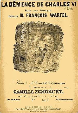 "LA DÉMENCE DE CHARLES VI" Paroles de Crevel de CHARLEMAGNE / Musique de Camille SCHUBERT / Inter...