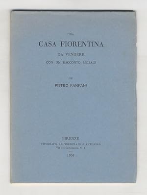 Bild des Verkufers fr Un casa fiorentina da vendere, con un racconto morale di Pietro Fanfani. Libretto per le scuole. zum Verkauf von Libreria Oreste Gozzini snc