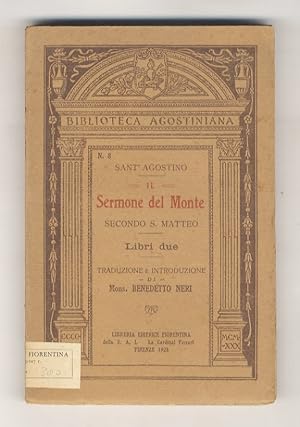 Immagine del venditore per Il Sermone del Monte. Secondo S. Matteo. Libri due. Traduzione e introduzione di mons. Benedetto Neri. venduto da Libreria Oreste Gozzini snc