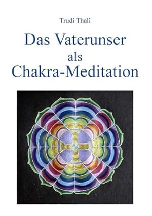 Bild des Verkufers fr Das Vaterunser als Chakra-Meditation zum Verkauf von AHA-BUCH