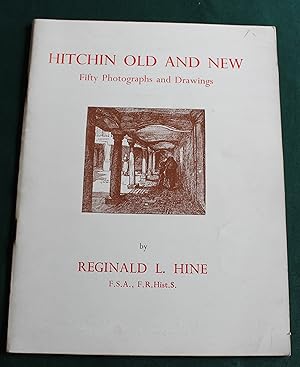 Hitchen Old and New. Fifty Photographs and Drawings. With an Introduction by Reginald L. Hiine.