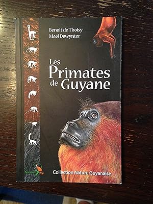 LES PRIMATES DE GUYANE: les Especes, leur Biologie, et leur Avenir