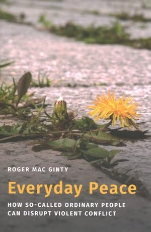 Imagen del vendedor de Everyday Peace : How So-Called Ordinary People Can Disrupt Violent Conflict a la venta por GreatBookPrices