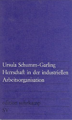 Bild des Verkufers fr Herrschaft in der industriellen Arbeitsorganisation / Ursula Schumm-Garling; edition suhrkamp ; 528 zum Verkauf von Licus Media