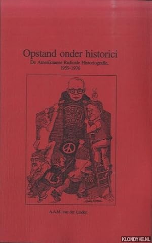 Seller image for Opstand onder historici: De Amerikaanse radicale historiografie, 1959-1976 for sale by Klondyke