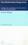 Das Elektrokardiogramm. Leitfaden für Ausbildung und Anwendung. Mit 186 Übungsaufgaben.