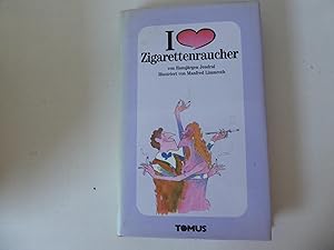 Seller image for Ich liebe Zigarettenraucher. Illustriert von Manfred Limmroth. Hardcover mit Schutzumschlag for sale by Deichkieker Bcherkiste