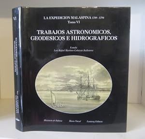 La Expedicion Malaspina 1789-1794. Tomo VI: Trabajos astronómicos, geodésicos e hidrográficos