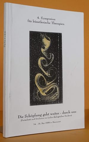 4. Symposium künstlerischer Therapien Die Schöpfung geht weiter  durch uns. (Fortschritt und Evo...