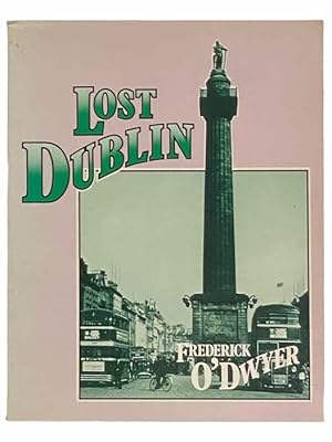 Seller image for Lost Dublin for sale by Yesterday's Muse, ABAA, ILAB, IOBA