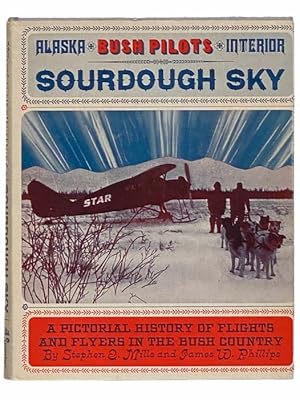 Seller image for Sourdough Sky: A Pictorial History of Flights and Flyers in the Bush Country for sale by Yesterday's Muse, ABAA, ILAB, IOBA