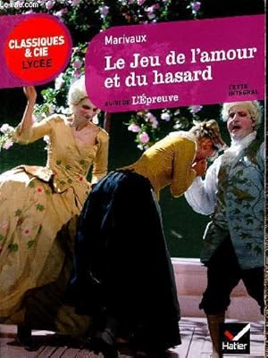 Image du vendeur pour Le Jeu de l'amour et du hasard (texte intgral). Suivi de l'Epreuve (Collection "Classiques & Cie Lyce"). Repres cls - Fiches de lecture - Thmes et documents : Plaute, Marivaux, Beaumarchais, Genet - etc mis en vente par Le-Livre