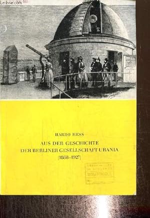 Bild des Verkufers fr Aus der Geschichte der Berliner Gesellschaft Urania (1888-1927) zum Verkauf von Le-Livre
