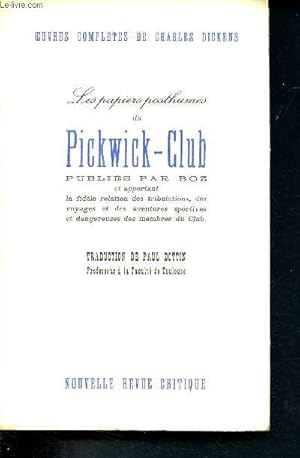 Image du vendeur pour Les papiers posthumes du pickwick-club publis par Boz et apportant la fidle relation des tribulations, des voyages et des aventures sportives et dangereuses des membres du club - oeuvre compltes de charles dickens mis en vente par Le-Livre