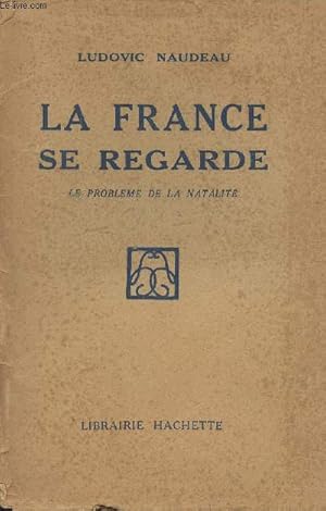 Bild des Verkufers fr La France se regarde - Le problme de la natalit zum Verkauf von Le-Livre