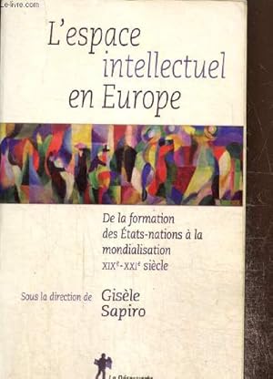 Seller image for L'espace intellectuel en Europe - De la formation des Etats-nations  la mondialisation, XIXe-XXIe sicle for sale by Le-Livre