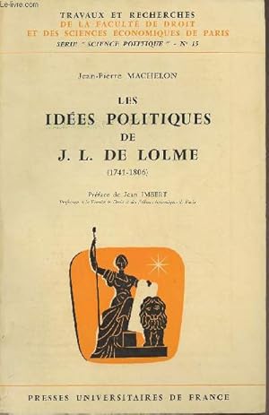 Bild des Verkufers fr Les ides politiques de J.L. de Lolme (1741-1806) - "Travaux et recherches de la facult de droit et des sciences conomiques de Paris" Srie "Science politique" n15 zum Verkauf von Le-Livre