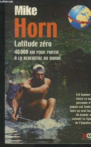 Image du vendeur pour Latitude zero - 40 000 km pour partir a la rencontre du monde mis en vente par Le-Livre