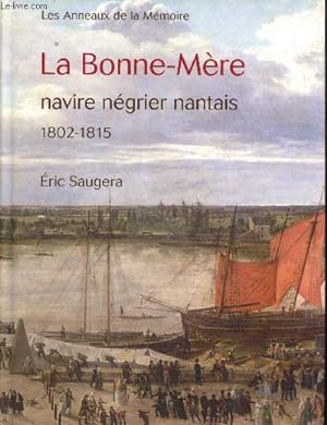 Bild des Verkufers fr La Bonne-Mre, navire ngrier nantais (1802-1815) zum Verkauf von Le-Livre