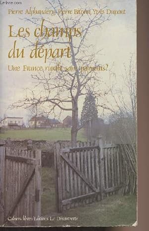 Immagine del venditore per Les champs du dpart, Une France rurale sans paysans ? venduto da Le-Livre
