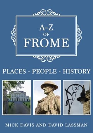 Seller image for A-Z of Frome : Places; People; History for sale by GreatBookPrices