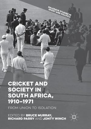 Imagen del vendedor de Cricket and Society in South Africa 1910-1971 : From Union to Isolation a la venta por GreatBookPrices