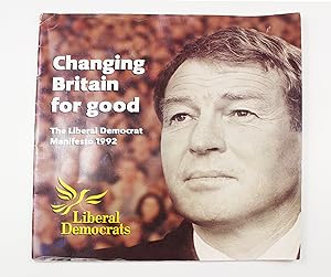 Changing Britain for Good the Liberal Democrat Manifesto 1992