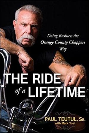 Bild des Verkufers fr The Ride of a Lifetime: Doing Business the Orange County Choppers Way zum Verkauf von WeBuyBooks