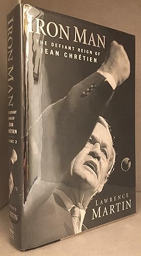 Seller image for Iron Man; The Defiant Reign of Jean Chretien; Volume Two for sale by Burton Lysecki Books, ABAC/ILAB