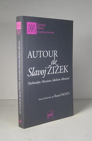 Autour de Slavoj Zizek. Psychanalyse, marxisme, idéalisme allemand