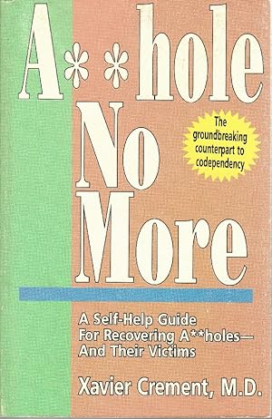 Imagen del vendedor de Asshole No More; The Original Self-Help Guide for Recovering Assholes and Their Victims a la venta por Liberty Bell Publications