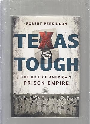 Bild des Verkufers fr Texas Tough; The Rise of America's Prison Empire zum Verkauf von Old Book Shop of Bordentown (ABAA, ILAB)