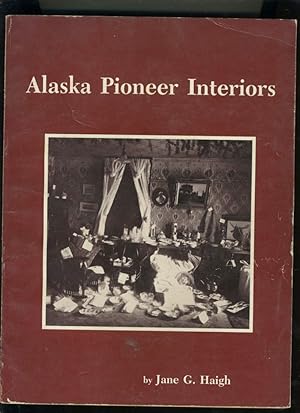 Seller image for ALASKA PIONEER iNTERIORS for sale by Daniel Liebert, Bookseller