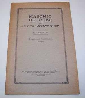Image du vendeur pour Masonic Degrees and How to Improve Them Pamphlet II: Elocution and Pronunciation, Robing mis en vente par Easy Chair Books