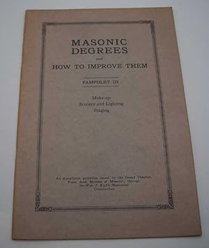 Image du vendeur pour Masonic Degrees and How to Improve Them Pamphlet III: Make-Up, Scenery and Lighting, Staging mis en vente par Easy Chair Books