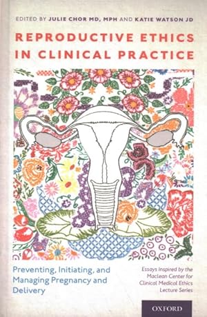Seller image for Reproductive Ethics in Clinical Practice : Preventing, Initiating, and Managing Pregnancy and Delivery for sale by GreatBookPrices