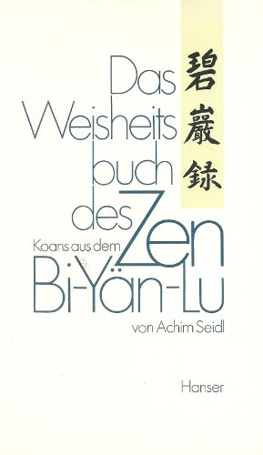 Bild des Verkufers fr Das Weisheitsbuch des Zen : Koans aus dem Bi-yn-lu. von Achim Seidl zum Verkauf von Antiquariat im Schloss