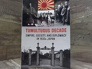 Image du vendeur pour Tumultuous Decade: Empire, Society, and Diplomacy in 1930s Japan (Japan and Global Society) mis en vente par Archives Books inc.
