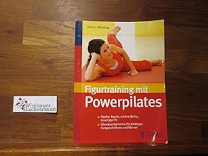 Figurtraining mit Powerpilates : flacher Bauch, schöne Beine, knackiger Po ; Übungsprogramme für ...