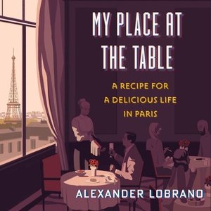 Immagine del venditore per My Place at the Table : A Recipe for a Delicious Life in Paris venduto da GreatBookPrices