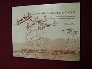 Bild des Verkufers fr Iron Men and Copper Wires. A Centennial History of the Southern California Edison Company. zum Verkauf von BookMine