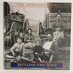 Seller image for The American Story: Settling the West 1860 - 1895 for sale by Paradox Books USA