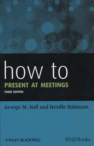 Imagen del vendedor de How to Present at Meetings. George M. Hall ; Neville Robinson / HOW - How To a la venta por Versandantiquariat Ottomar Khler